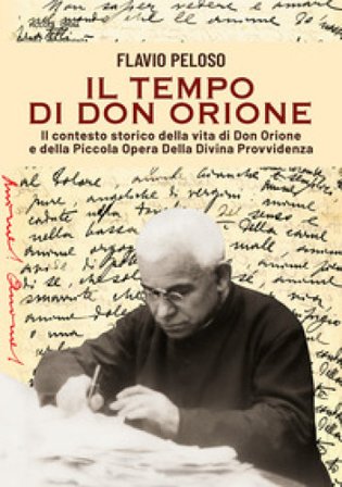 Il tempo di Don Orione. Il contesto storico della vita di Don Orione e della Piccola Opera Della Divina Provvidenza Flavio Peloso