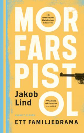 Morfars pistol : ett familjedrama - Bok av Jakob Lind - Pocket