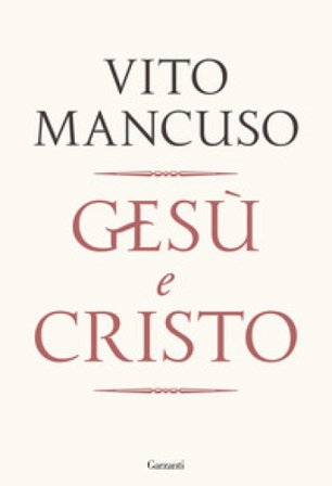 Gesù e Cristo Vito Mancuso