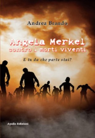 Angela Merkel contro i morti viventi. E tu da che parte stai? Andrea Brando