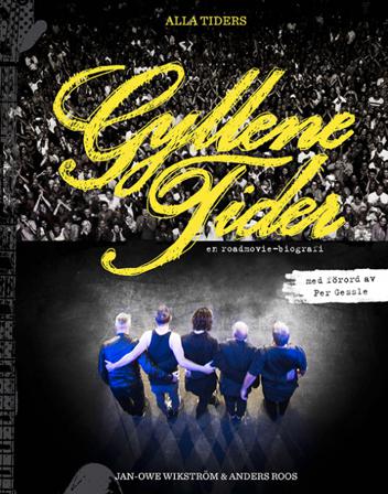 Alla tiders Gyllene Tider : en roadmovie-biografi - Bok av Jan-Owe Wikström & Anders Roos - Inbunden