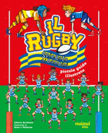 Il rugby spiegato ai bambini. Piccola guida illustrata Alberto Bertolazzi