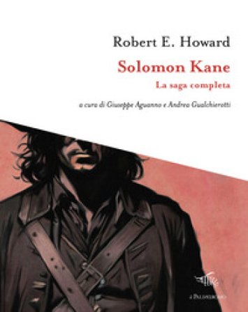 Solomon Kane. La saga completa Robert E. Howard