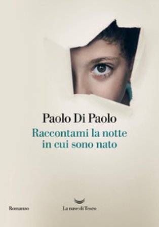 Raccontami la notte in cui sono nato Paolo Di Paolo
