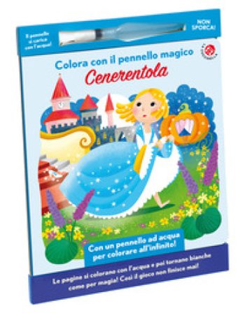 Cenerentola. Colora con il pennello magico. Ediz. illustrata. Con gadget Francesca Galmozzi