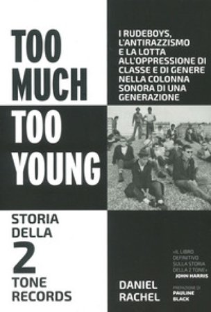 Too much too young. Storia della 2 Tone Records Daniel Rachel