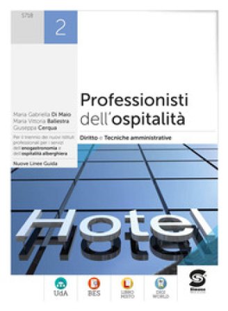 Professionisti dell'ospitalità. Diritto e tecniche amministrative della struttura ricettiva. Per gli Ist. professionali. Con e-book. Con espansione 