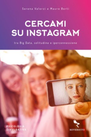 Cercami su Instagram. Tra Big Data, solitudine e iperconnessione Serena Valorzi