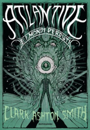 Atlantide e i mondi perduti Clark Ashton Smith