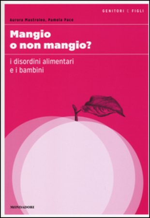 Mangio o non mangio? I disordini alimentari e i bambini Aurora Mastroleo