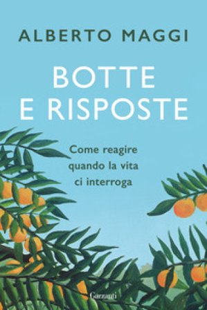 Botte e risposte. Come reagire quando la vita ci interroga Alberto Maggi