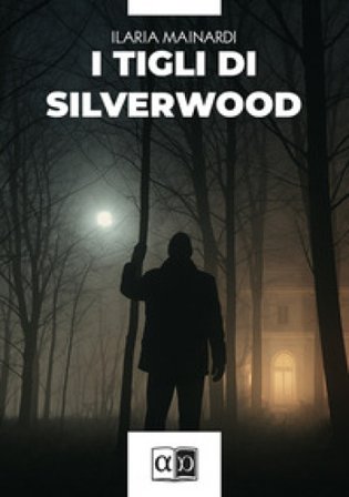 I tigli di Silverwood Ilaria Mainardi