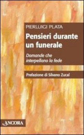 Pensieri durante un funerale. Domande che interpellano la fede Pierluigi Plata