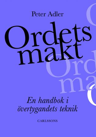 Ordets makt : en guidad tur genom retorikens landskap - Bok av Peter Adler - Inbunden