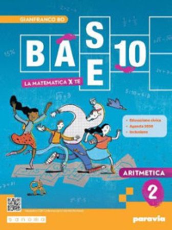 Base 10. La matematica per te. Con Algebra, Geometria, Cittadinanza STEM, Esercizi plus. Per la Scuola media. Con e-book. Con espansione online. Vol. 