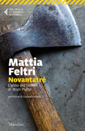 Novantatré. L'anno del terrore di Mani pulite Mattia Feltri