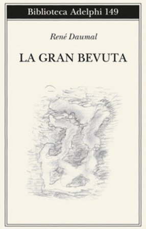 La gran bevuta. Nuova ediz. René Daumal