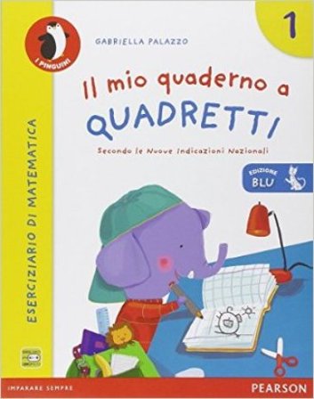 Il mio quaderno a quadretti. Ediz. blu. Per la Scuola elementare. Vol. 1 Gabriella Palazzo