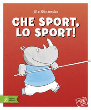 Che sport, lo sport! Ediz. a colori Ole Könnecke