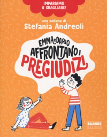 Emma e Dario affrontano i pregiudizi. Impariamo a sbagliare! Stefania Andreoli