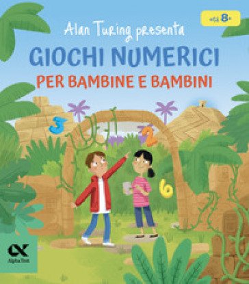 Alan Turing presenta: giochi numerici per bambine e bambini William Potter