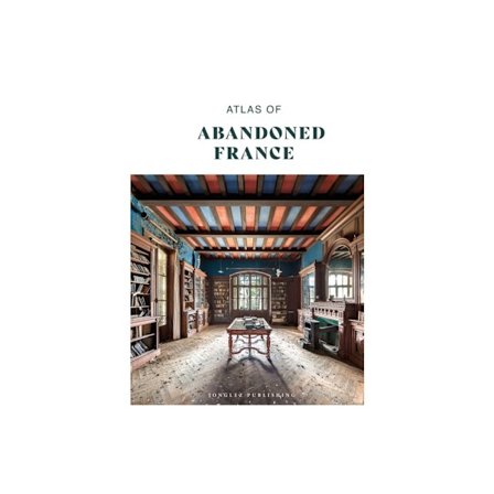 Atlas of Abandoned France (inbunden, eng)