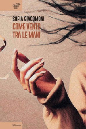 Come vento tra le mani Sofia Giacomoni