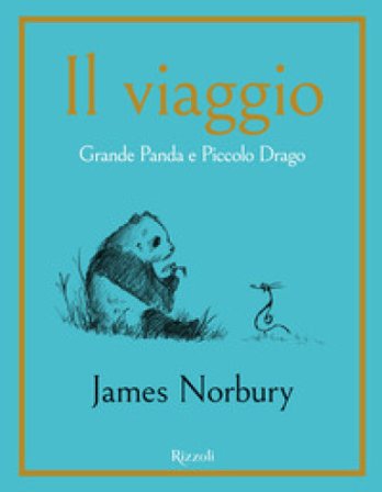 Il viaggio. Grande Panda e Piccolo Drago James Norbury