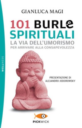 101 burle spirituali. La via dell'umorismo per arrivare alla consapevolezza Gianluca Magi