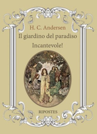 Il giardino del paradiso. Incantevole! Hans Christian Andersen