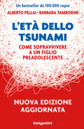 L'età dello tsunami. Come sopravvivere a un figlio pre-adolescente. Nuova ediz. Alberto Pellai