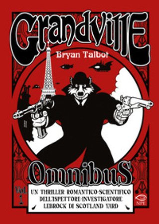 Grandville. Omnibus. Vol. 1 Bryan Talbot