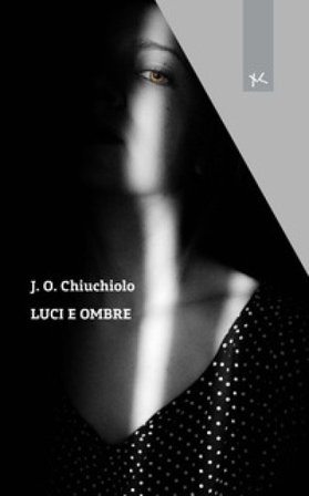 Luci e ombre J. O. Chiuchiolo