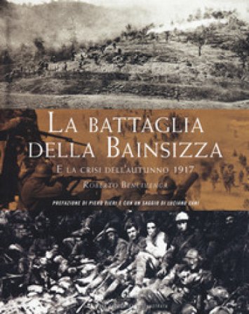 La battaglia della Bainsizza e la crisi dell'autunno 1917 Roberto Bencivenga