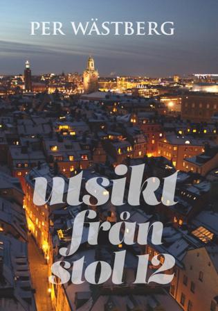 Utsikt från stol 12 - Bok av Per Wästberg - Inbunden