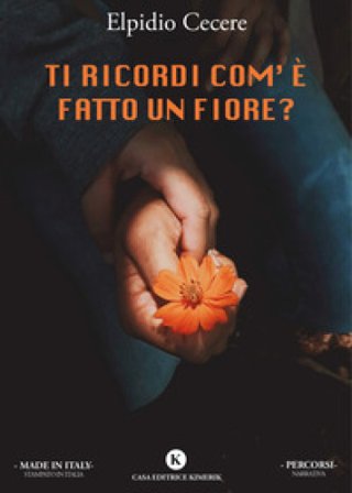 Ti ricordi com'è fatto un fiore? Elpidio Cecere