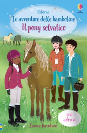Il pony selvatico. Con adesivi Zanna Davidson
