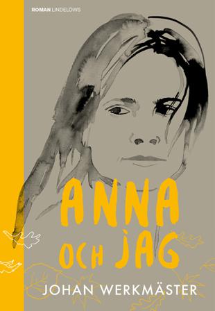 Anna och jag : en berättelse om livet, resorna och döden - Bok av Johan Werkmäster - Inbunden