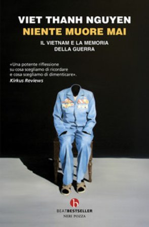 Niente muore mai. Il Vietnam e la memoria della guerra Thanh Nguyen Viet