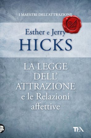 La legge dell'attrazione e le relazioni affettive Esther Hicks