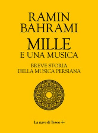 Mille e una musica. Breve storia della musica persiana Ramin Bahrami
