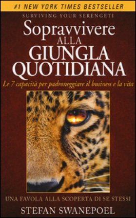 Sopravvivere alla giungla quotidiana. Le 7 capacità per padroneggiare il business e la vita Stefan Swanepoel