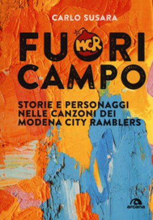 Fuori campo. Storie e personaggi nelle canzoni dei Modena City Ramblers Carlo Susara