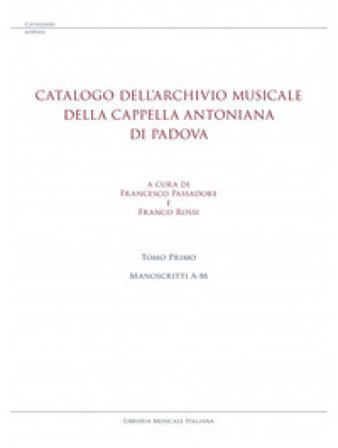 Catalogo dell'archivio musicale della Cappella Antoniana di Padova. Vol. 1: Manoscritti A-M