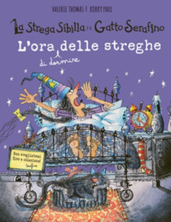 L'ora (di dormire) delle streghe. La strega Sibilla e il gatto Serafino. Ediz. a colori Valerie Thomas