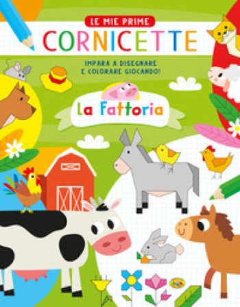 La fattoria. Le mie prime cornicette. Ediz. a colori Gianni Caputo
