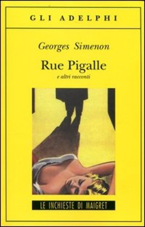 Rue Pigalle e altri racconti Georges Simenon