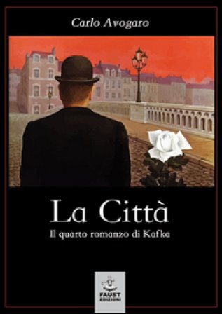 La città. Il quarto romanzo di Kafka Carlo Avogaro