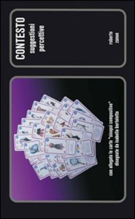 Contesto. Suggestioni percettive. Con allegate le carte «sinapsi compositive» disegnate da Isabella Bortolotto Roberto Zanon