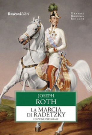 La marcia di Radetzky. Ediz. integrale Joseph Roth